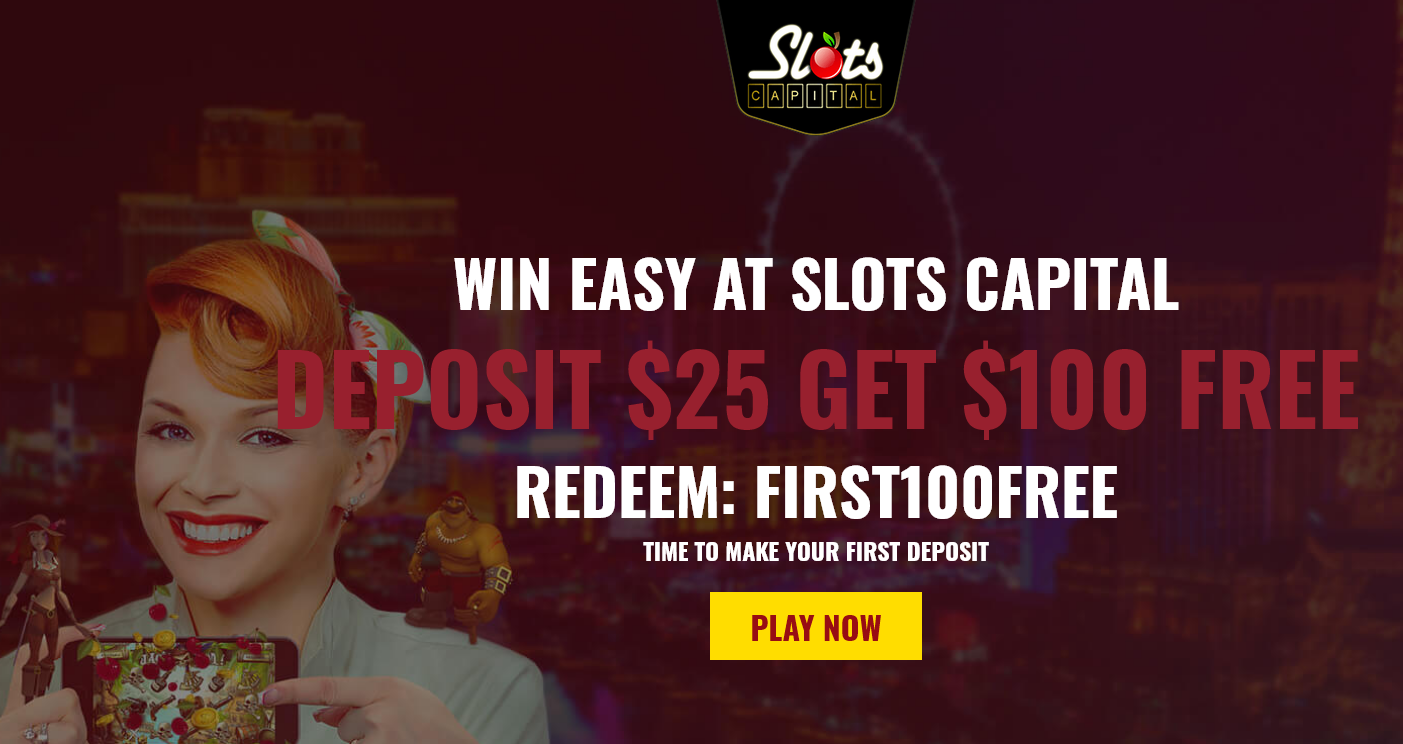 Slots Capital DEPOSIT
                                            $25 GET $100